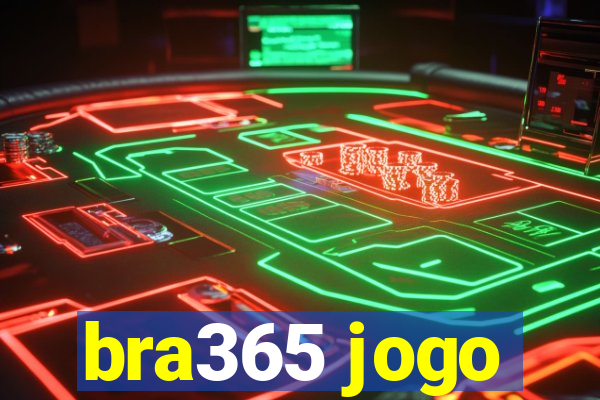 bra365 jogo